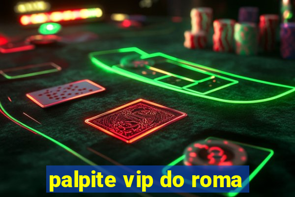 palpite vip do roma